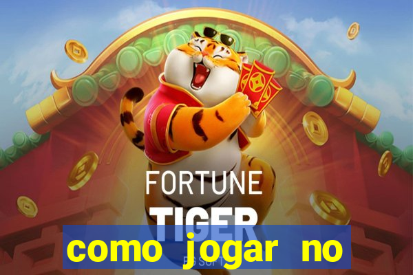 como jogar no tigre sem depositar